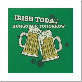 IRISH TODAY HUNGOVER TOMORROW Posters and Art